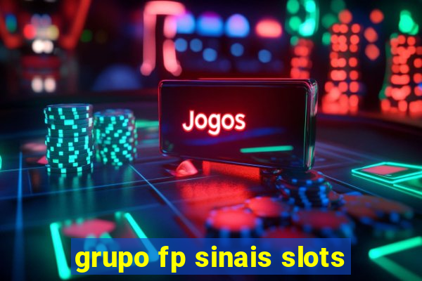 grupo fp sinais slots